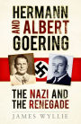 Goering and Goering: Hitler's Henchman and his anti-Nazi Brother