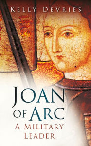 Title: Joan of Arc: A Military Leader, Author: Kelly DeVries