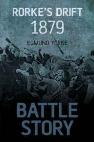 Title: Battle Story: Rorke's Drift 1879, Author: Edmund Yorke