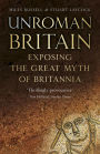 UnRoman Britain: Exposing the Great Myth of Britannia