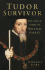 Tudor Survivor: The Life and Times of Courtier William Paulet