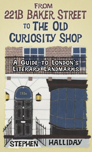 From 221B Baker Street: A Guide to London's Literary Landmarks