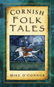 Title: Cornish Folk Tales, Author: Mike O'Connor