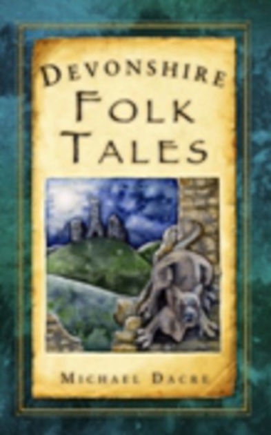 Devonshire Folk Tales by Michael Dacre | eBook | Barnes & Noble®