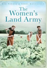 Title: The Women's Land Army, Author: Bob Powell