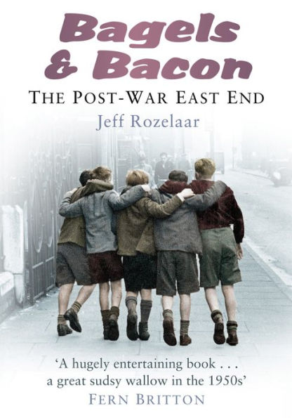 Bagels and Bacon: The Post-War East End