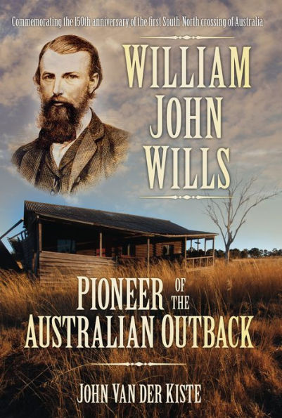 William John Wills: Pioneer of the Australian Outback