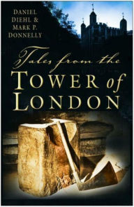 Title: Tales from the Tower of London, Author: Daniel Diehl