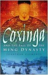 Title: Coxinga and the Fall of the Ming Dynasty, Author: Jonathan Clements