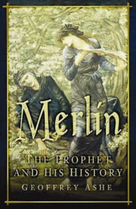Title: Merlin: The Prophet and His History, Author: Geoffrey Ashe