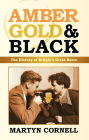 Amber, Gold and Black: The History of Britain's Great Beers