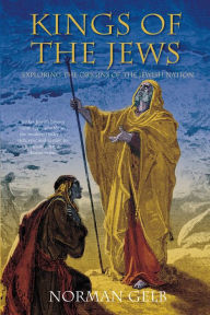 Title: Kings of the Jews: Exploring the Origins of the Jewish Nation, Author: Norman Gelb