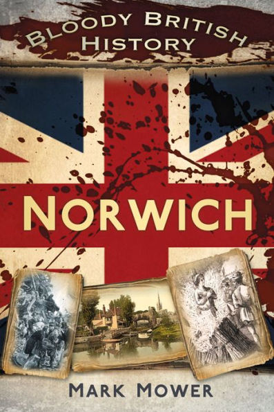 Bloody British History: Norwich