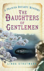 Title: Daughters of Gentlemen: A Frances Doughty Mystery, Author: Linda Stratmann