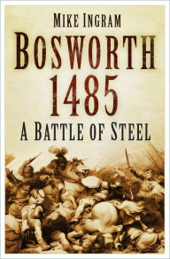 Title: Battle Story: Bosworth 1485, Author: Mike Ingram