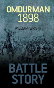 Title: Battle Story: Omdurman 1898, Author: William Wright