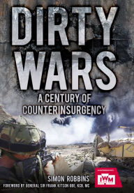 Title: Dirty Wars: A Century of Counterinsurgency, Author: Simon Robbins