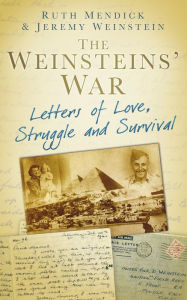 Title: Weinsteins' War: Letters of Love, Struggle and Survival, Author: Ruth Mendick