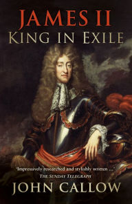 Title: James II: King in Exile, Author: John Callow