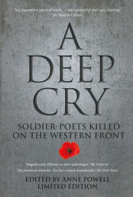Title: Deep Cry: Soldier-Poets Killed on the Western Front, Author: Anne Powell