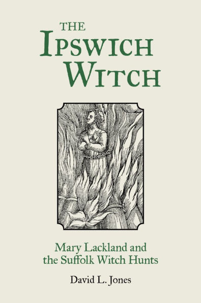 the Ipswich Witch: Mary Lackland and Suffolk Witch Hunts