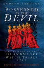 Possessed By the Devil: The History of the Islandmagee Witch Trials, 1711