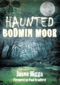 Title: Haunted Bodmin Moor, Author: Jason Higgs