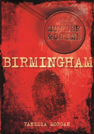 Title: Murder & Crime: Birmingham, Author: Vanessa Morgan