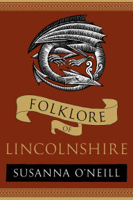 Title: Folklore of Lincolnshire, Author: Susanna O'Neill