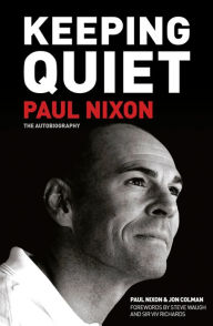 Title: Keeping Quiet: Paul Nixon: The Autobiography, Author: Jon Colman