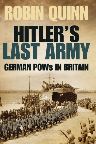 Hitler's Last Army: German POWs Britain