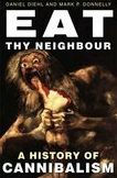 Title: Eat Thy Neighbour: A History of Cannibalism, Author: Daniel Diehl