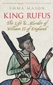 Title: King Rufus: The Life and Mysterious Death of William II of England, Author: Emma Mason