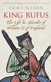 Title: King Rufus: The Life and Murder of William II of England, Author: Emma Mason
