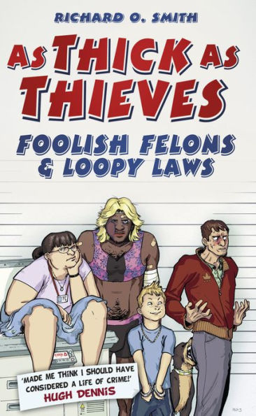 as Thick Thieves: Foolish Felons & Loopy Laws