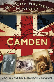 Title: Bloody British History: Camden, Author: Marianne Colloms