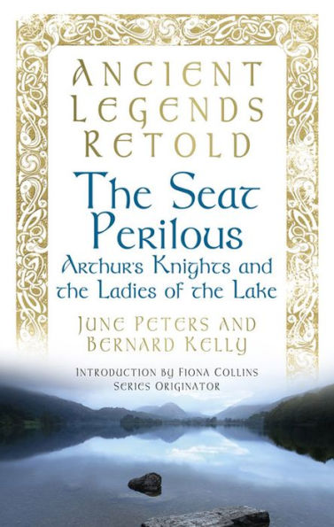 the Seat Perilous: Arthur's Knights and Ladies of Lake