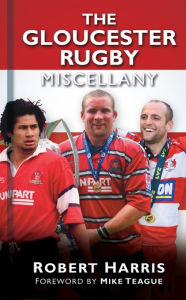 Title: The Gloucester Rugby Miscellany, Author: Robert Harris