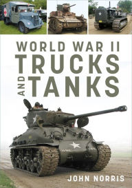 Title: World War II Trucks and Tanks, Author: John Norris