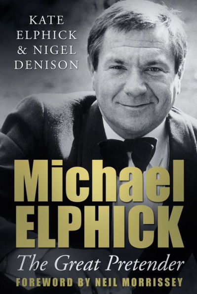 Michael Elphick: The Great Pretender