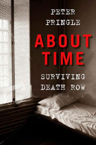 Title: About Time: Surviving Ireland's Death Row, Author: Peter Pringle
