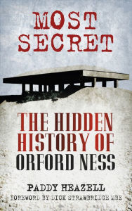 Title: Most Secret: The Hidden History of Orford Ness, Author: Paddy Heazell