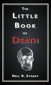 Title: The Little Book of Death, Author: Neil R. Storey