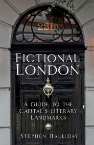 Title: Fictional London: A Guide to the Capital's Literary Landmarks, Author: Stephen Halliday