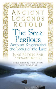 Title: Seat Perilous: Arthur's Knights and the Ladies of the Lake, Author: June Peters