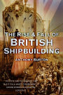 The Rise & Fall of British Shipbuilding