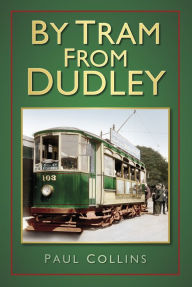 Title: By Tram From Dudley, Author: Paul Collins