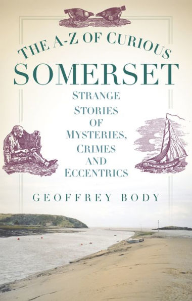 The A-Z of Curious Somerset