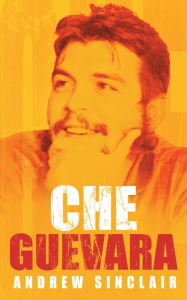 Title: Che Guevara, Author: Andrew Sinclair