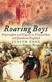 Title: Roaring Boys: Shakespeare's Rat Pack, Author: Judith Cook